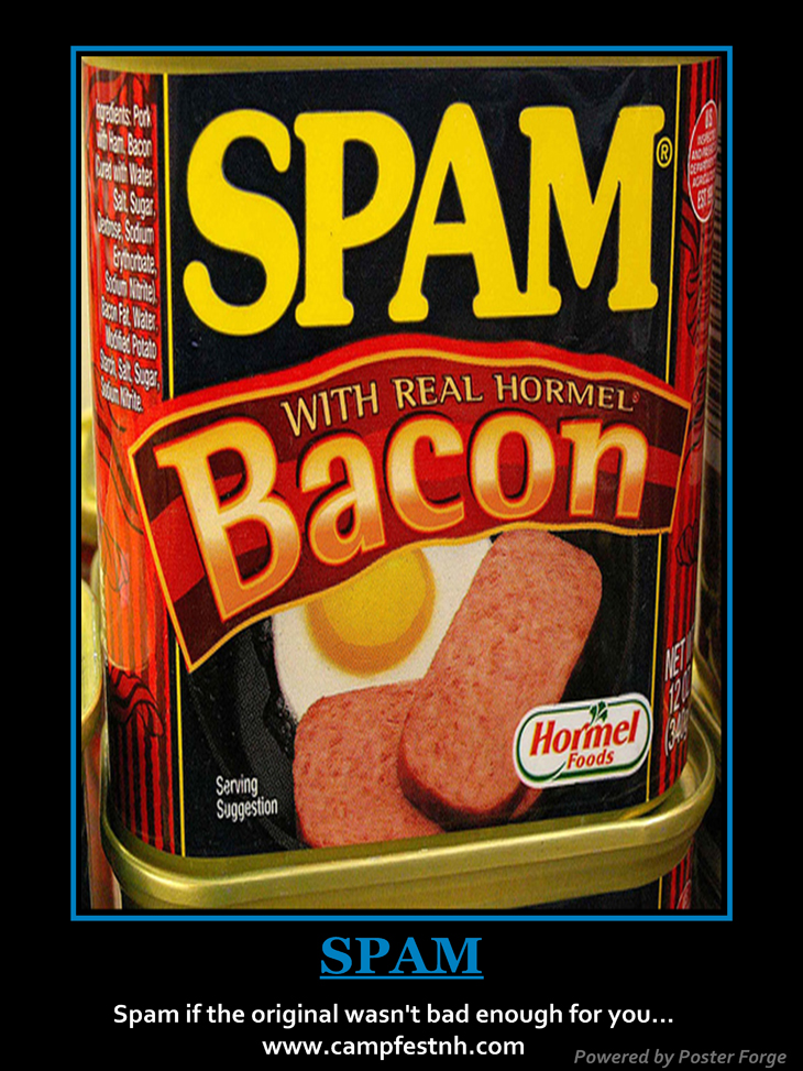 Spam if the original wasn't bad enough for you.